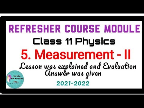 Refresher course module Class11 physics ~ 5. Measurement II