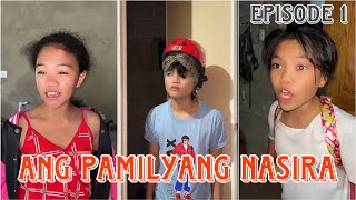 ANG PAMILYANG NASIRA | Episode 1