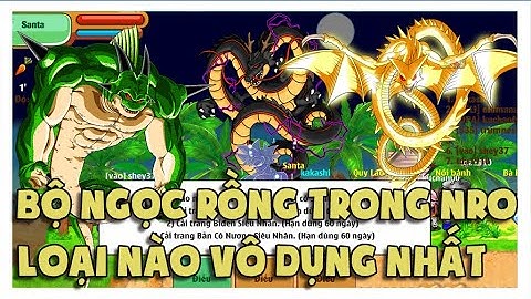 Ngọc Rồng Online - Các Loại Rồng Thần Trong NRO, Đâu Là Loại Phế Nhất ?