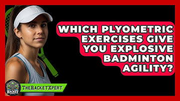 Which Plyometric Exercises Give You Explosive Badminton Agility? - The Racket Xpert