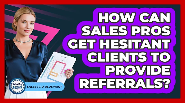 How Can Sales Pros Get Hesitant Clients To Provide Referrals? - Sales Pro Blueprint