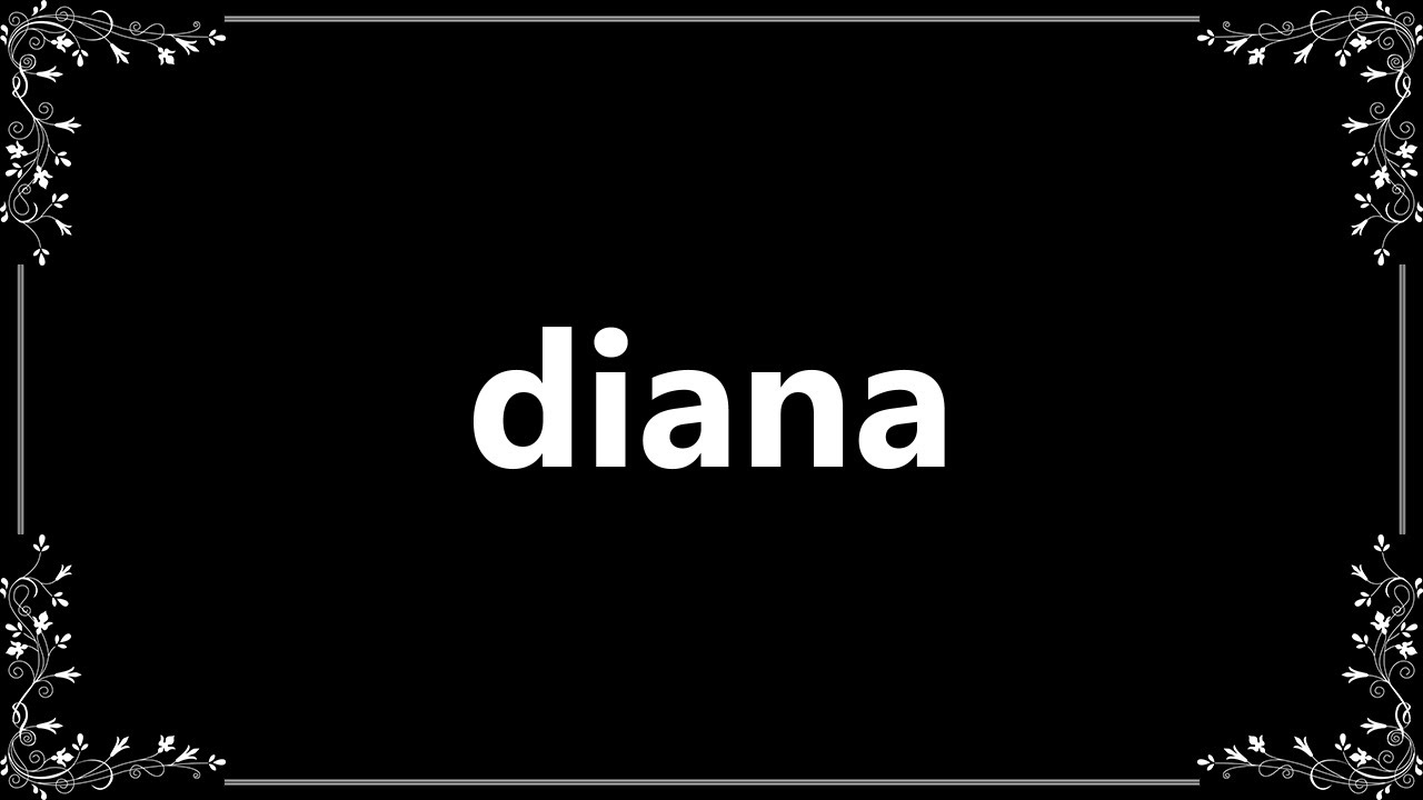 Diana Meaning And How To Pronounce YouTube