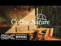Coffee Nature: Cozy Coffee Shop Ambience with Relaxing Slow Ballad Jazz Music