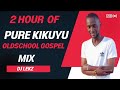 Kikuyu oldschool gospel mix 2022  2 hours of pure kikuyu oldschool gospel mix dj lekz