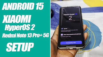 Installing New XIAOMI HyperOS 2 Android 15 Update on Redmi Note 13 Pro+ 5G