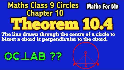 Class 9 Maths Theorem 10.4 | Chapter 10 Circles | Maths For Me
