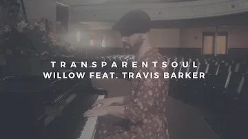 t r a n s p a r e n t s o u l: willow feat travis barker (piano rendition)