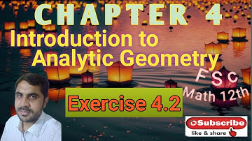 Exercise 4.2 | Chapter 4 | Introduction to Analytical Geometry | FSc Math Part 2