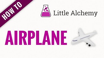 How to make an AIRPLANE in Little Alchemy