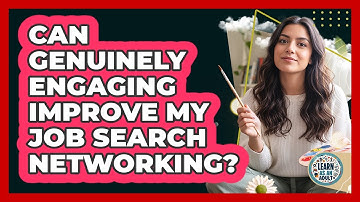 Can Genuinely Engaging Improve My Job Search Networking?