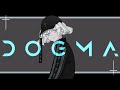 DOGMA 歌ってみた