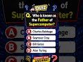 FATHER OF SUPER COMPUTER l Computer Quiz l #computer #computergk #shortvideo #viral