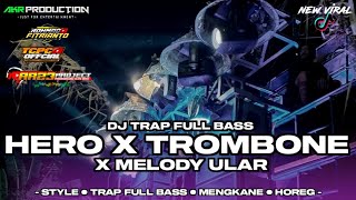 DJ TRAP FULL BASS HERO X TROMBONE X MELODY ULAR - BY AR23 PROJECT