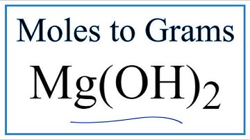 How to Convert Moles of Mg(OH)2 to Grams