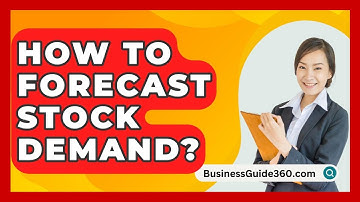 How To Forecast Stock Demand? - BusinessGuide360.com