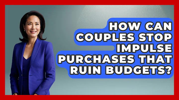 How Can Couples Stop Impulse Purchases That Ruin Budgets? - Couples Cash Course
