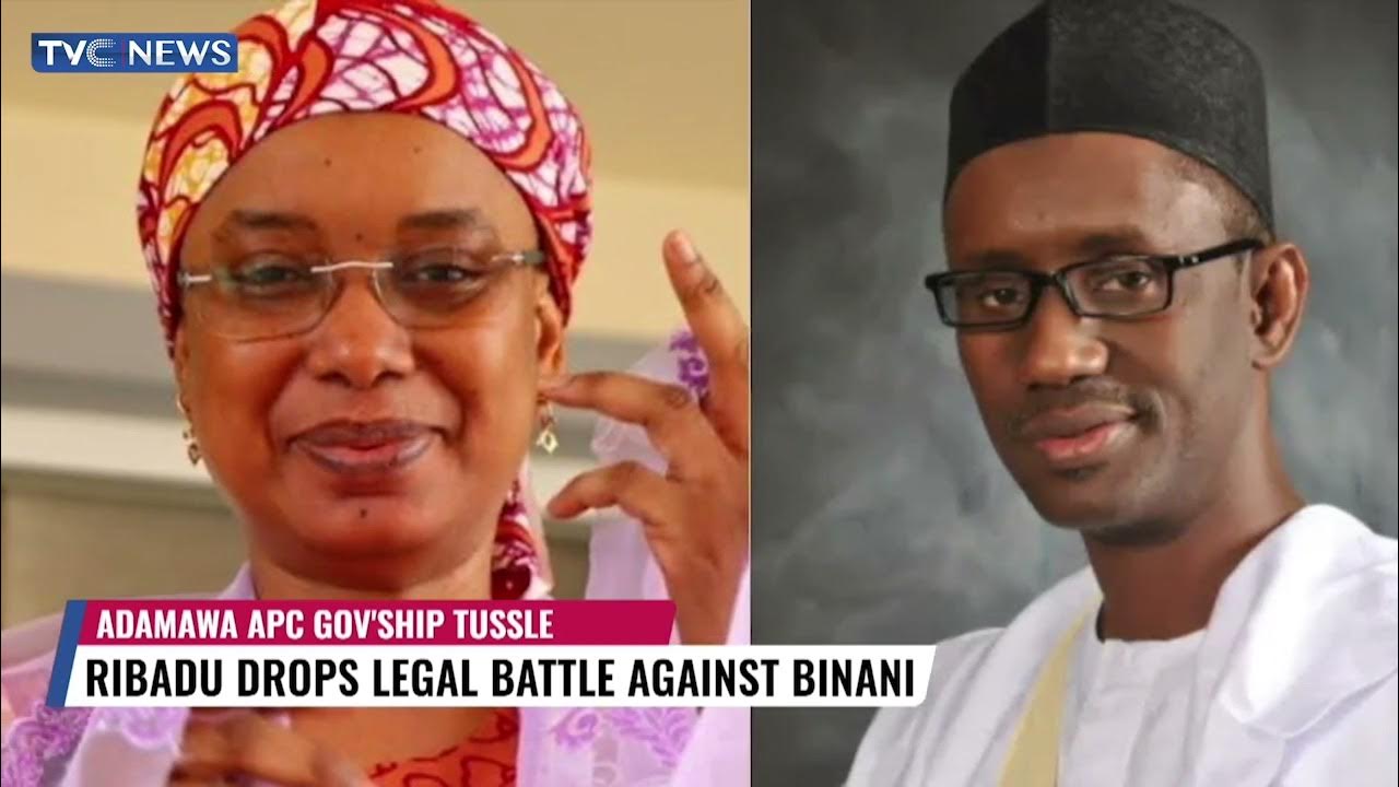Adamawa APC Governorship Tussle: Ribadu Drops Legal Battle Against Binani