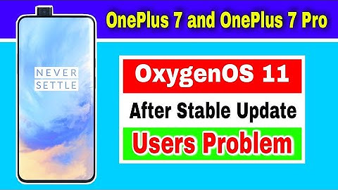 OnePlus 7 and OnePlus 7 Pro OxygenOS 11 After Stable Update Users Problem