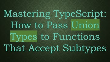 Mastering TypeScript: How to Pass Union Types to Functions That Accept Subtypes