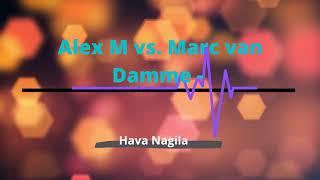 Alex M vs  Marc van Damme - Hava Nagila