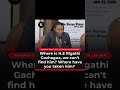 Rigathi Gachagua has allegedly gone missing