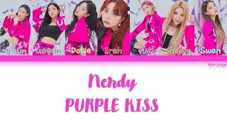 PURPLE KISS (퍼플키스) – Nerdy Lyrics (Han|Rom|Eng|COLOR CODED)