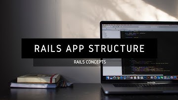 Ruby on Rails Application Structure Explained