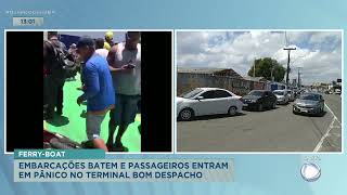 Ferry-Boat: Embarcações batem e passageiros entram em panico no terminal Bom Despacho