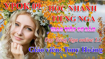 Bài 09: Học giao tiếp nhanh Tiếng Nga | Thầy Hoàng dạy Online 1:1