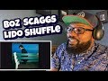 BOZ SCAGGS - Lido Shuffle | REACTION