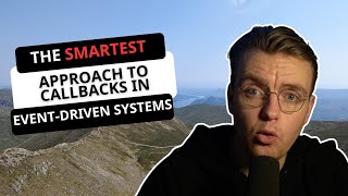 The Smartest Way To Manage Callbacks in An Event-Driven System