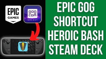 How To Shortcut Link Epic GOG Games SteamOS Steam Deck - Heroic Bash Tutorial