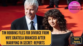 Tim Robbins files for divorce from wife Gratiela Brancusi after marrying in secret Profile