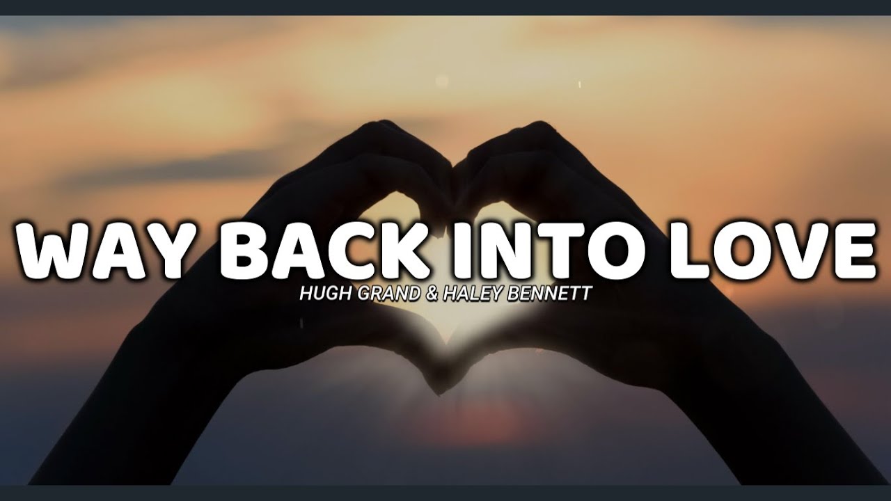 Way back into love lyrics hugh grant and haley bennett youtube