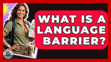 What Is A Language Barrier? - Travel With A Backpack