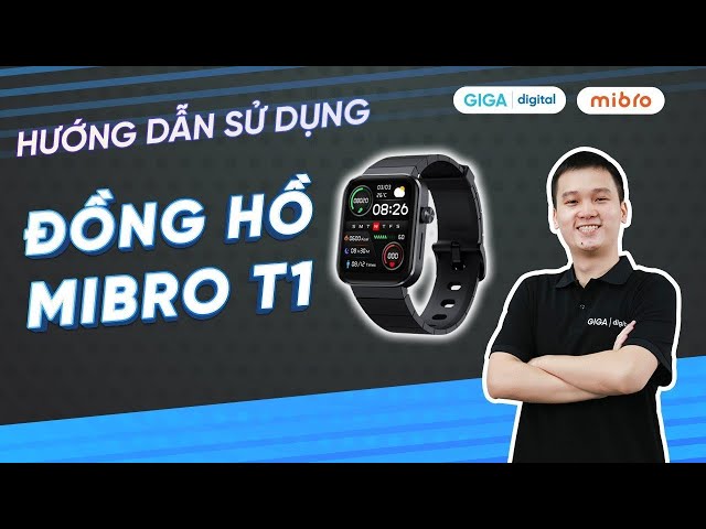 Hướng dẫn sử dụng đồng hồ thông minh Mibro T1 XPAW006 (HDSD) | GIGA.vn