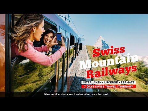 Swiss Mountain Railways - 7 Days Switzerland Rail Tour (Lucerne - Zermatt - Interlaken - Zurich)