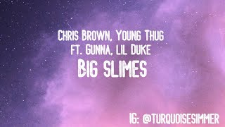 Chris Brown, Young Thug - Big Slimes ft Gunna, Lil Duke (Lyrics)