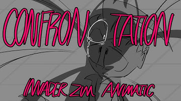 𝘾𝙊𝙉𝙁𝙍𝙊𝙉𝙏𝘼𝙏𝙄𝙊𝙉 ; invader zim animatic