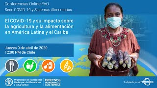 El COVID-19 y su impacto sobre la agricultura y la alimentación en América Latina y el Caribe