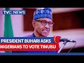 VIDEO: President Buhari Asks Nigerians To Vote Tinubu