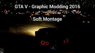 GTA V - Graphic Modding 2016 1.0 (Soft Montage) screenshot 2