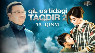 Qil Ustidagi Taqdir 2 - mavsum 75 - qism (milliy serial) | Қил Устидаги Тақдир 2 - мавсум 75 - қисм