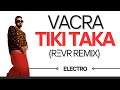 Vacra - Tiki Taka (REVR Remix)