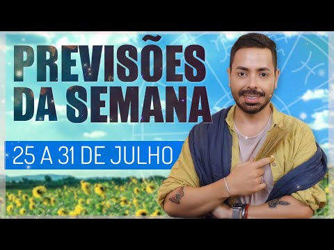 PREVISÕES DA SEMANA PARA TODOS SIGNOS. DE 25 A 31 DE JULHO.