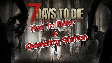 7 Days to Die: How to make a Chemistry Station