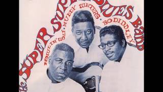 Goin&#39; down slow, Muddy Waters, Bo Diddley, Howlin&#39; Wolf, The Super Super Blues Band