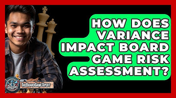How Does Variance Impact Board Game Risk Assessment? - The Board Game Xpert