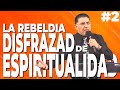 La rebeldia disfrazada de espiritualidad 2 pastor jorge garcia