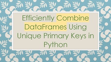 Efficiently Combine DataFrames Using Unique Primary Keys in Python